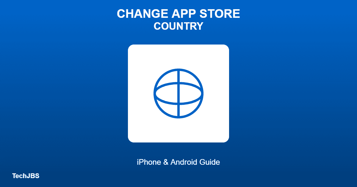 How to Change Your App Store Country (iPhone & Android)
