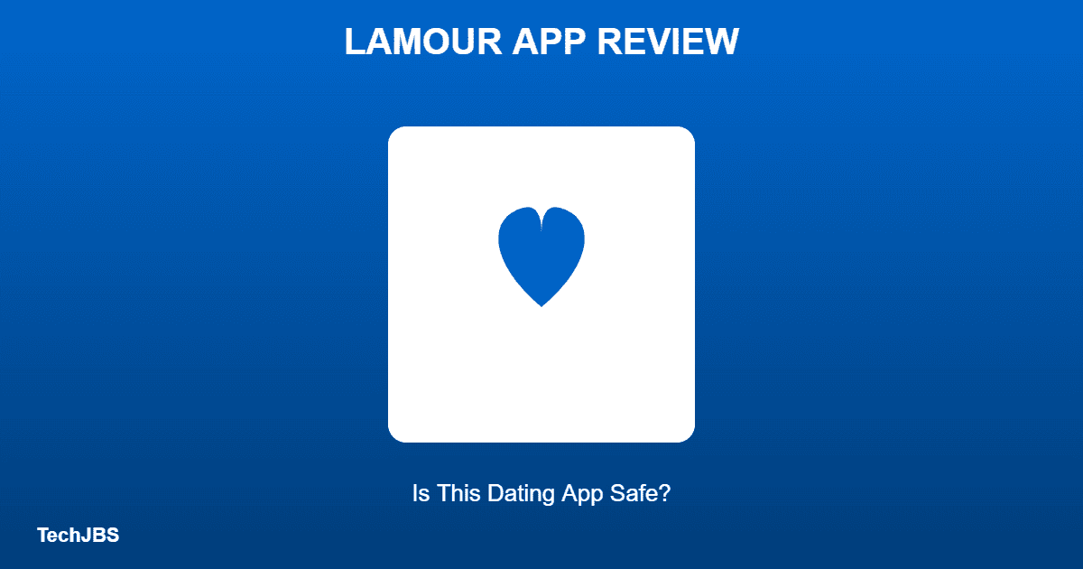 LAMOUR App Review: Is This Dating App Safe?