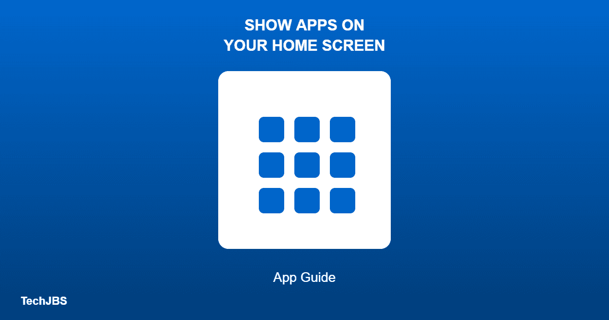 How to Show Apps on Your Home Screen